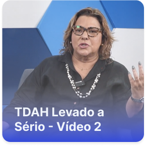 TDAH Levado a Sério - Vídeo 2